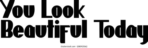 You Look Beautiful Today Typography Lettering Stock Vector Royalty