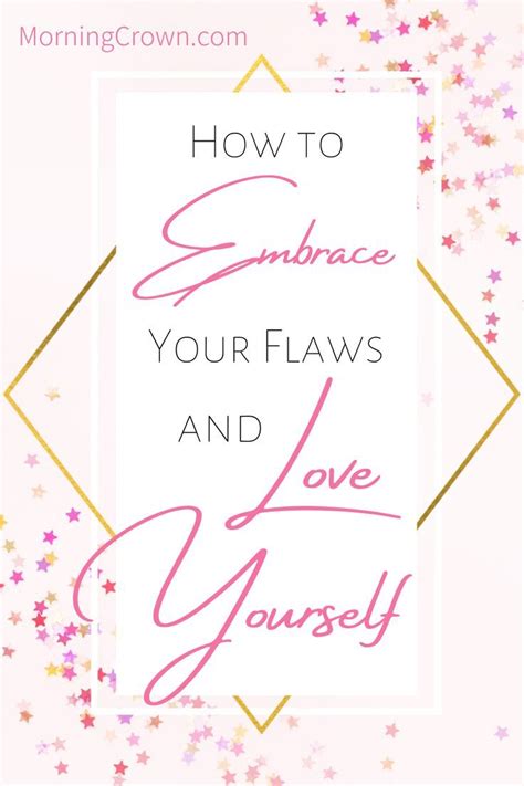 Why You Need To Embrace Your Flaws And Love Yourself Morning Crown