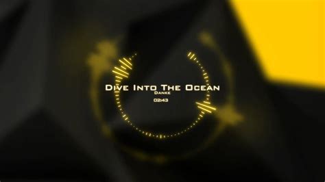 08 Danke Dive Into The Ocean Muzyka Wysokiej Rozdzielczości Youtube