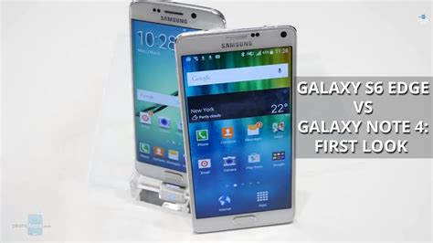 Samsung Galaxy S6 Edge Vs Galaxy Note 4 First Look Youtube