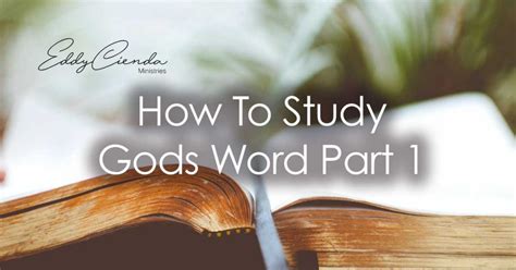 How To Study Gods Word Part 1 Eddy Cienda Ministries