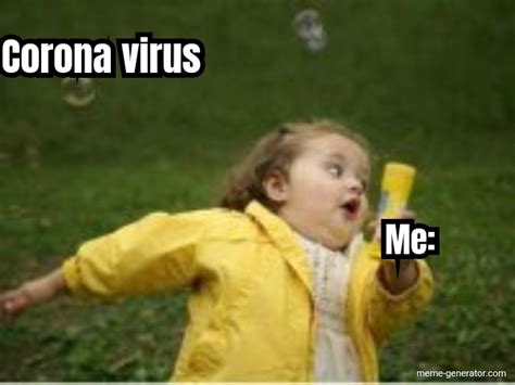 Corona Virus Me Meme Generator