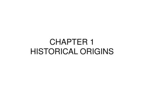 Ppt Chapter 1 Historical Origins Powerpoint Presentation Free