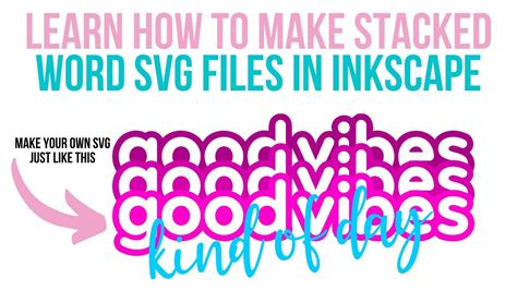 Learn How To Make Your Own Stacked Word Svg File In Inkscape And Import