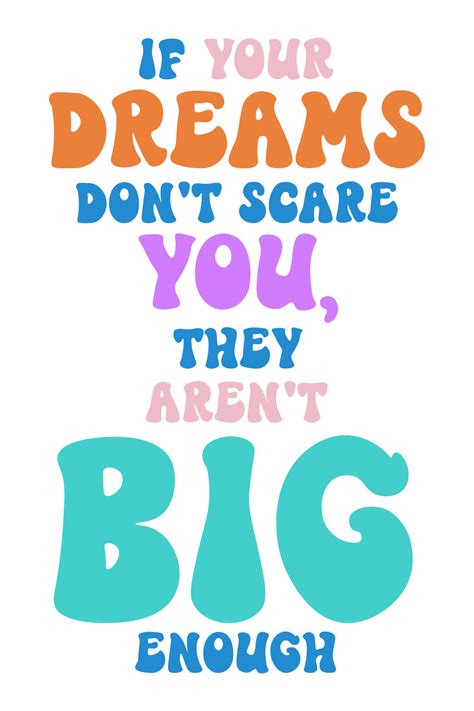 If Your Dreams Dont Scare You They Arent Big Enough 10842042 Vector
