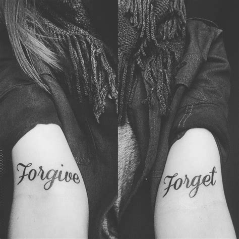 Forgive And Forget Forgive And Forget Tattoos I Tattoo