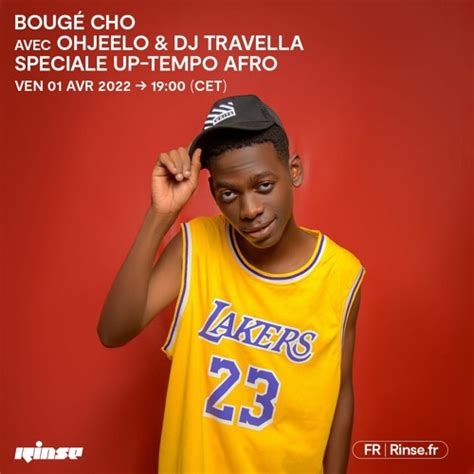 Stream Bougé Cho Avec Ohjeelo And Dj Travella Speciale Up Tempo Afro 1er Avril 2022 By Rinse