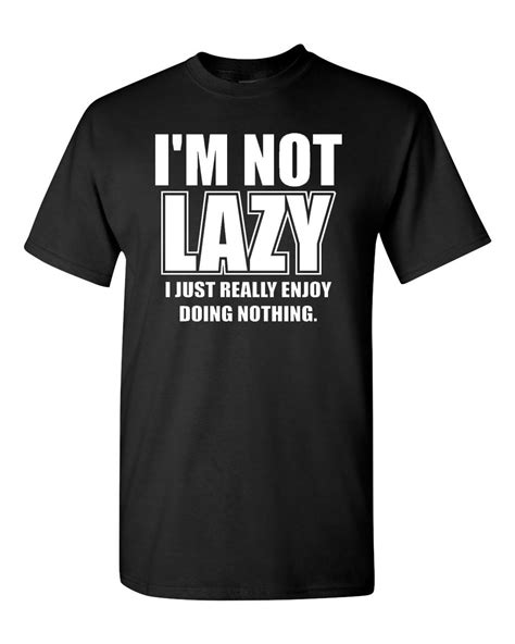 I M Not Lazy I Just Really Enjoy Doing Nothing Adult T Shirt
