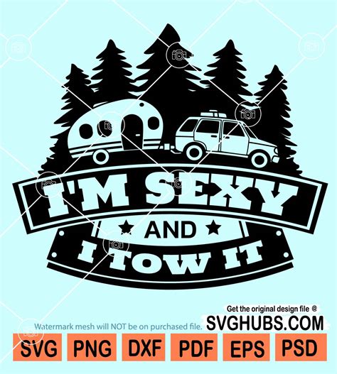 I M Sexy And I Tow It Svg Funny Travel Trailer Camping Svg Funny