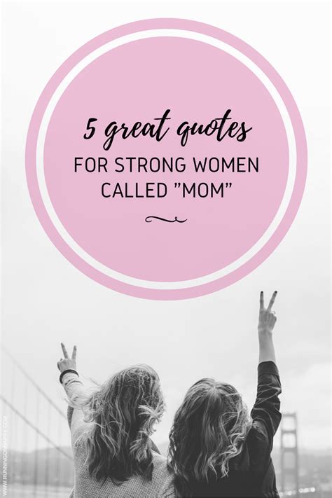 Great Quotes For Strong Women Called Mom Running On Happy
