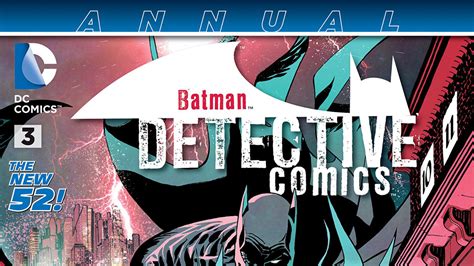 Detective Comics Annual 3 Review Comic Vine
