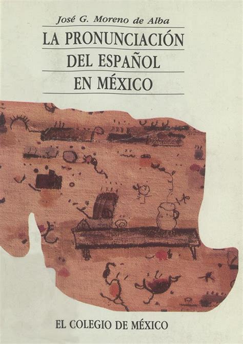 La Pronunciación Del Español En México José G Moreno De Alba
