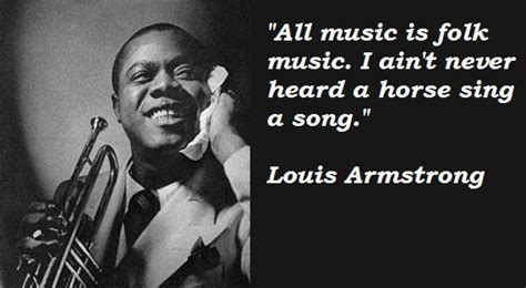 When reading the sheet music upon arrival, he felt like it was a. Louis-Armstrong-Quotes-4 | Louis armstrong quotes, Louis ...