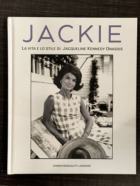 Jackie Kennedy La Vita E Lo Stile Di Jacqueline Kennedy Onassis I Libri Di Eppi