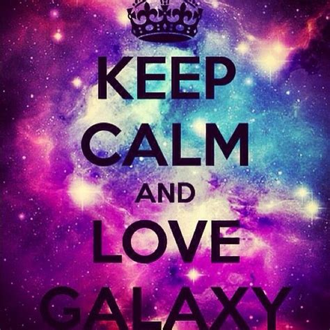 Love Galaxy Keep Calm Wallpaper Keep Calm Keep Calm Quotes