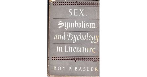 Sex Symbolism And Psychology In Literature By Roy P Basler