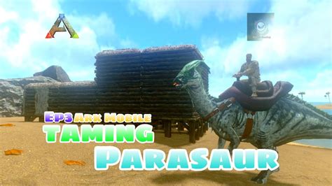 Ark Mobile Taming Parasaur Ep3 Youtube