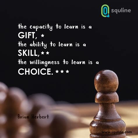 The Capacity To Learn Is A T The Ability To Learn Is A Skill The