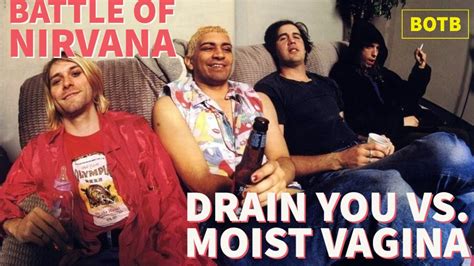 Battle Of Nirvana Day Drain You Vs Moist Vagina Youtube