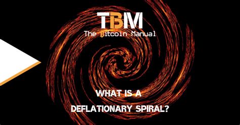 What Is A Deflationary Spiral The Bitcoin Manual