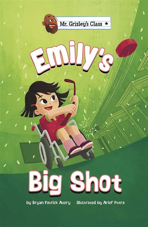 Emilys Big Shot Mr Grizleys Class By Bryan Patrick Avery Goodreads