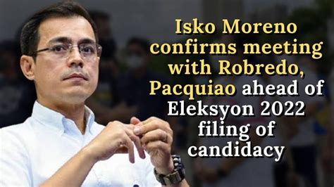 Isko Moreno Confirms Meeting With Robredo Pacquiao Ahead Of Eleksyon