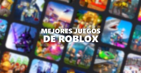 Los 28 Mejores Juegos De Roblox 2022 Liga De Gamers