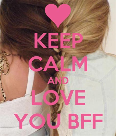 Keep Calm And Love You Bff Keep Calm And Carry On Image Generator