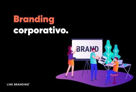 Branding Corporativo ¿qué Es Y Cómo Aplicarlo Line Branding