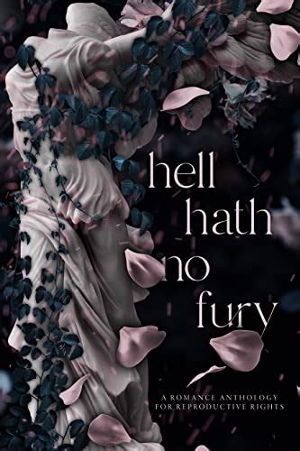 Hell Hath No Fury A Romance Anthology For Reproductive Rights By