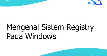 Mengenal Sistem Registry Pada Windows Serba Serbi