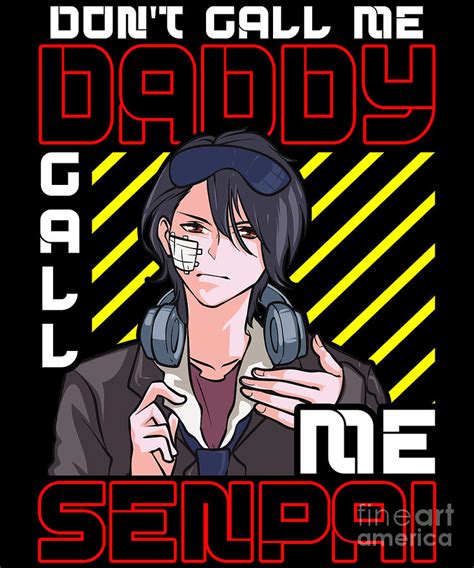 Dont Call Me Daddy Call Me Senpai Anime Kawaii Digital Art By The