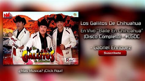 Gallitos De Chihuahua En Vivo Baile En Chihuahua Disco Completo