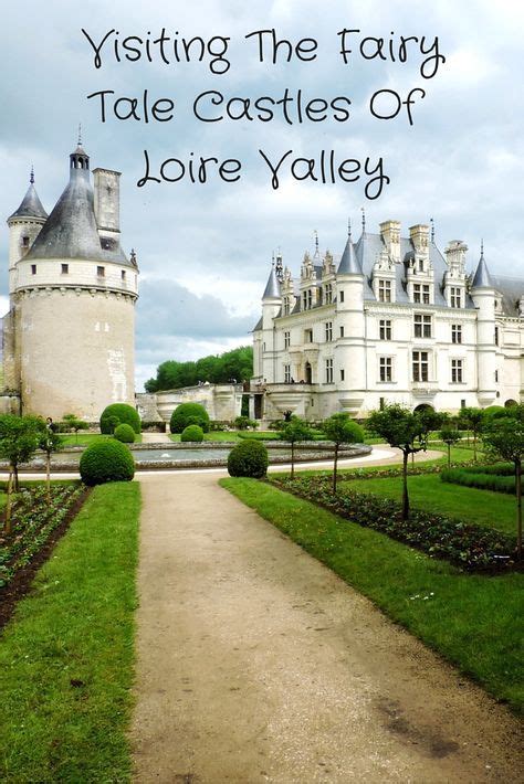 Visiting The Fairy Tale Castles Of Loire Valley France Our Wanders