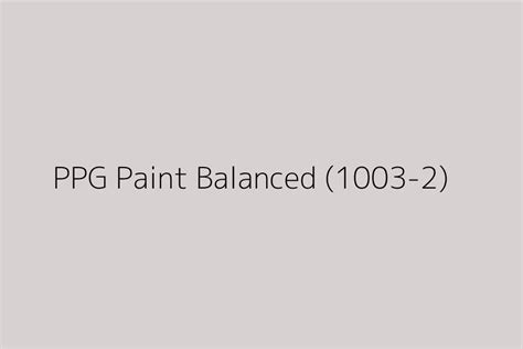 Ppg Paint Balanced 1003 2 Color Hex Code