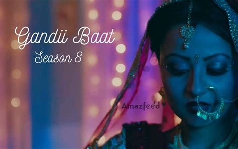 gandii baat season 8 release date cast spoilers where to watch and
