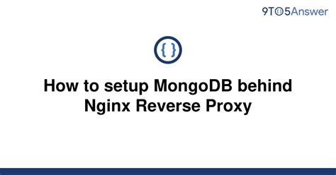 Solved How To Setup Mongodb Behind Nginx Reverse Proxy To Answer
