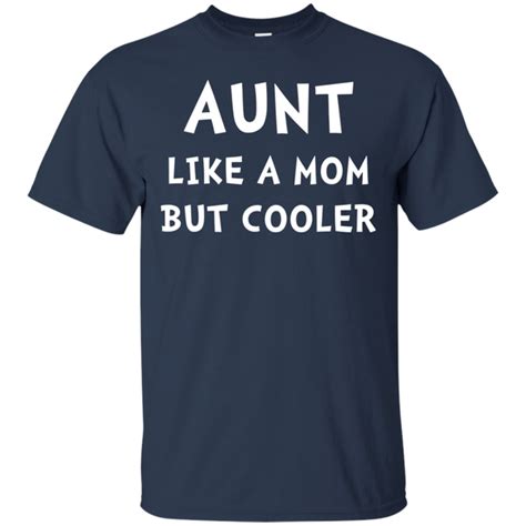 Aunt Like Mom But Cooler Shirt Hoodie Tank Ifrogtees