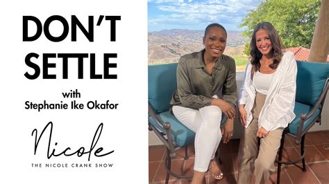 Don T Settle With Stephanie Ike Okafor The Nicole Crank Show Youtube