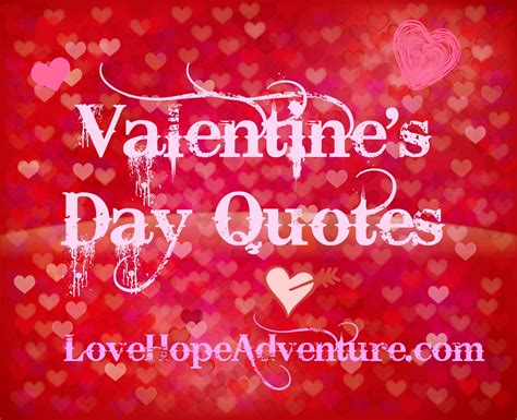 Use these quotes on valentine's day to convey the right sentiment in a heartfelt valentine's day message. Valentine's Day Quotes | Love Hope Adventure | Marriage ...
