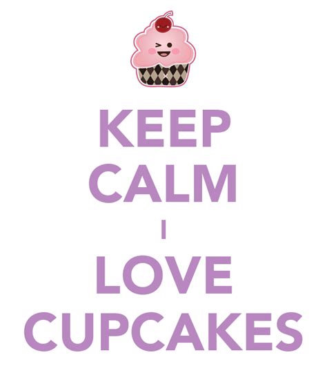 Keep Calm I Love Cupcakes Poster K Keep Calm O Matic