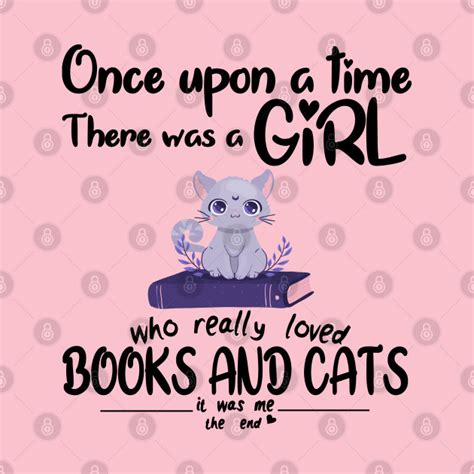 Once Upon A Time There Was A Girl Who Really Loved Books And Cats Funny