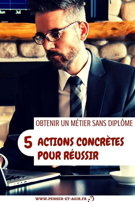 Pour certains métiers, un concours ou une formation interne sera toutefois nécessaire. Obtenir un métier sans diplôme : 5 actions concrètes pour ...