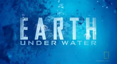 National Geographic Earth Under Water Gaianipedia Wiki Fandom