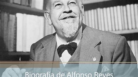 Biograf A De Alfonso Reyes Youtube