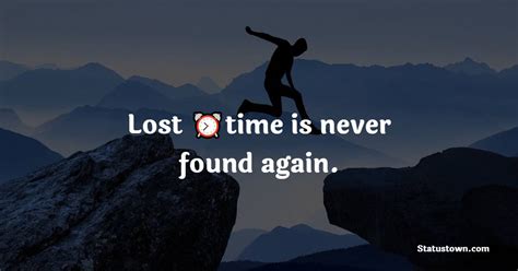 Lost Time Is Never Found Again Time Quotes