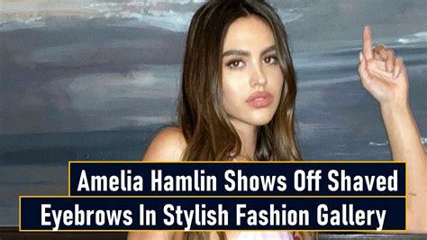 Amelia Hamlin Shows Off Shaved Eyebrows In Stylish Fashion Gallery Youtube
