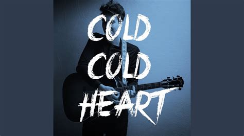 Cold Cold Heart Youtube