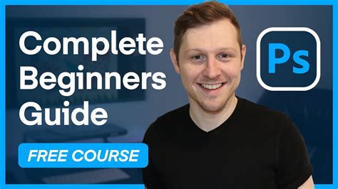The Complete Beginners Guide To Adobe Photoshop Course Overview