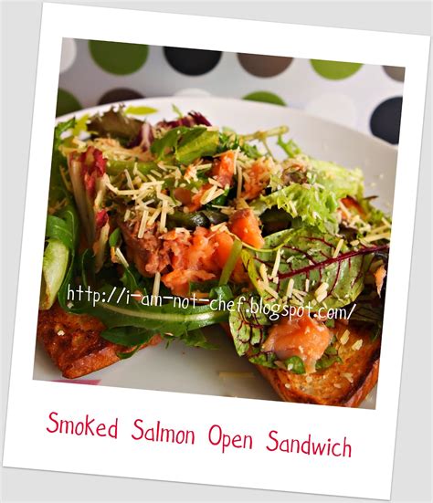 I Am Not A Chef Easy Cook Smoked Salmon Open Sandwich